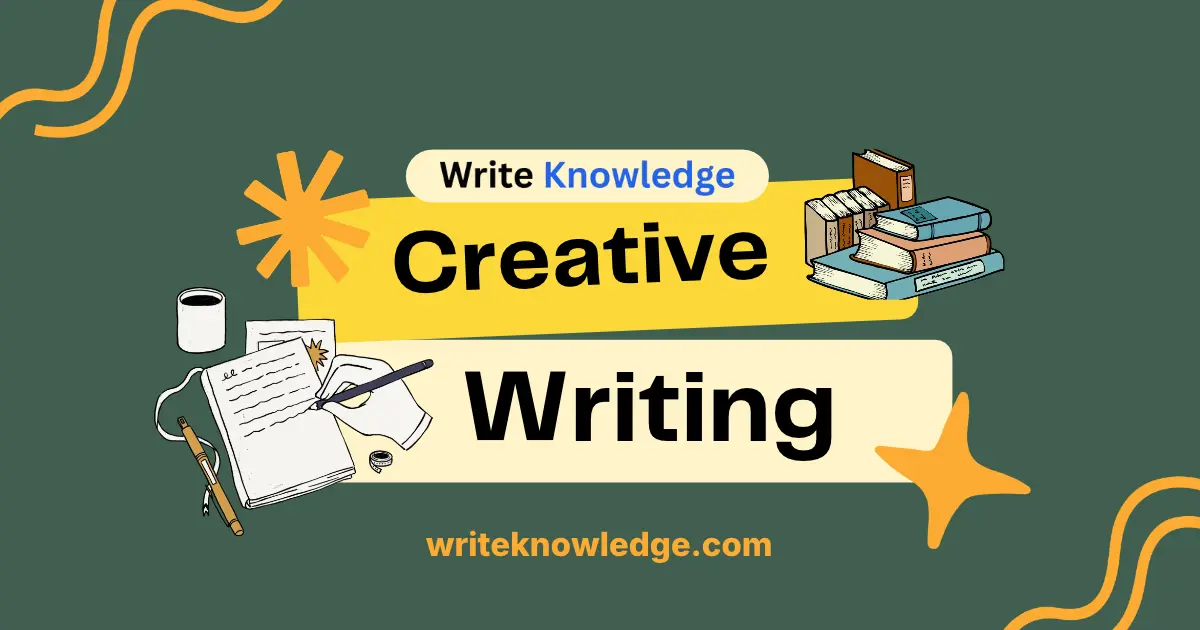 Complete Guide to Creative Writing: Types, Elements and Tips